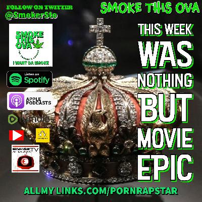 Smoke This Ova: This Week Was Nothing But Movie Epic