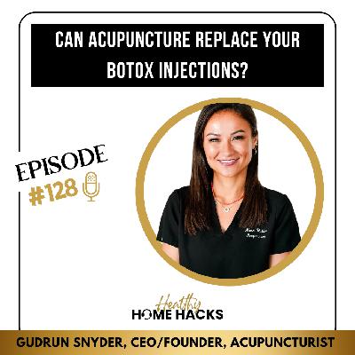 128 | Can Acupuncture Replace Your Botox Injections?