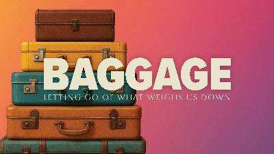 “Baggage: Letting Go of Resentment” (Audio)