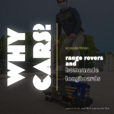 Range Rovers and Homemade Longboards