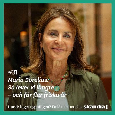 #31 Maria Borelius: Så lever vi längre – och får fler friska år