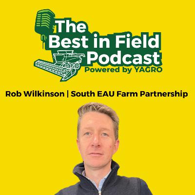 Rob Wilkinson | South EAU Farm Partnership