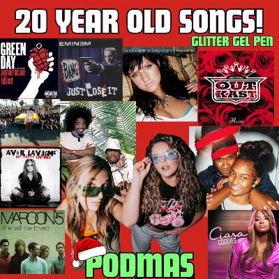 Songs That Turn 20 Years Old This Year... Memory Lane 2004 Edition | Glitter Gel Pen | Podmas Episode 7 Songs That Turn 20 Years Old This Year... Memory Lane 2004 Edition | Glitter Gel Pen | Podmas Episode 7