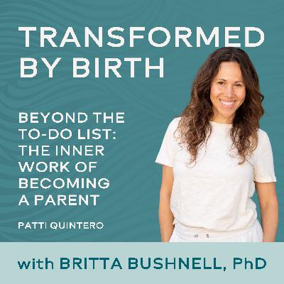 Beyond the To-Do List: The Inner Work of Becoming a Parent