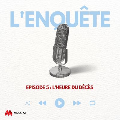 Episode 5 : L’heure du décès Episode 5 : L’heure du décès