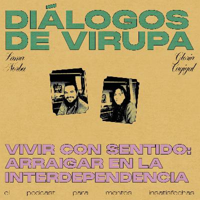 Vivir con sentido: arraigar en la interdependencia