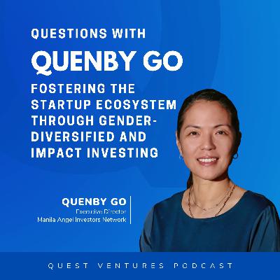 S4E04: Questions With Manila Angel Investors Network Quenby Go S4E04: Questions With Manila Angel Investors Network Quenby Go