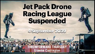 ThrowForward Thursday 162: Jet Pack Drone Racing League Suspended