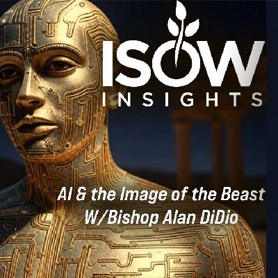 Is AI the Beast’s Image (Rev. 13)? W/ Bishop Alan DiDio