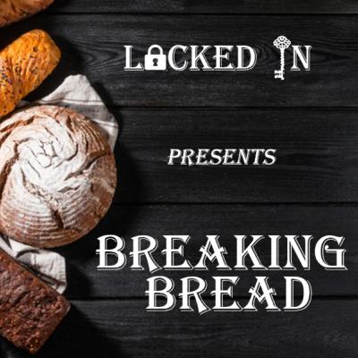 Breaking Bread Featuring: Michael Bell (part 2) Breaking Bread Featuring: Michael Bell (part 2)