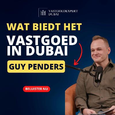 Investeren in vastgoed in Dubai? Ontdek hoe en waarom met Guy Penders en Vastgoedexpert Dubai.