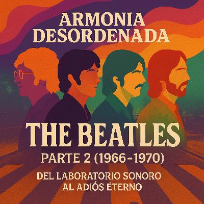 The Beatles – Parte 2 (1966–1970): del laboratorio sonoro al adiós eterno