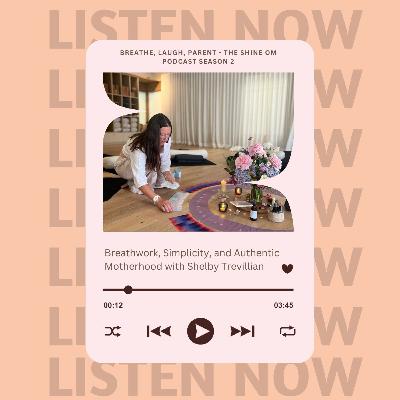 Breathwork, Simplicity, and Authentic Motherhood with Shelby Trevillian