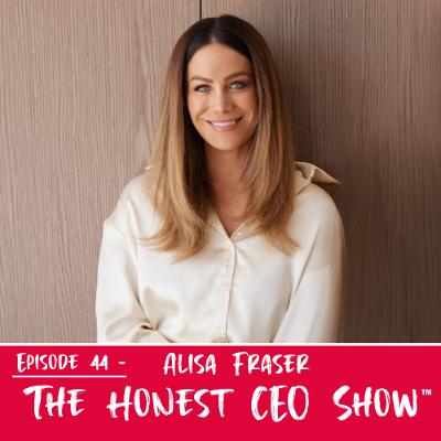 From Reality TV to Business Success | Ep. 44 Alisa Fraser The Honest CEO Show From Reality TV to Business Success | Ep. 44 Alisa Fraser The Honest CEO Show