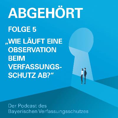 Folge 5 | Wie läuft eine Observation beim Verfassungsschutz ab?