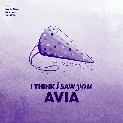 (11) I Think I Saw You, Avia