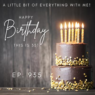 Happy Birthday, This is 35!