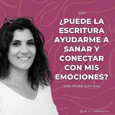 020. Escritura terapéutica: Cómo utilizar la escritura para gestionar emociones con Itziar Sistiaga