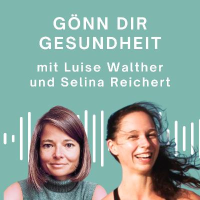 Gönn Dir Gesundheit - mit Selina Reichert Gönn Dir Gesundheit - mit Selina Reichert