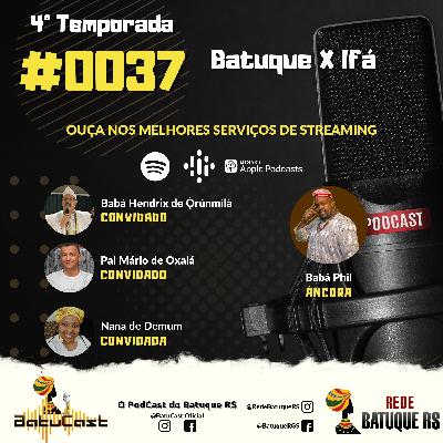 Batucast #0037 - Batuque X Ifá