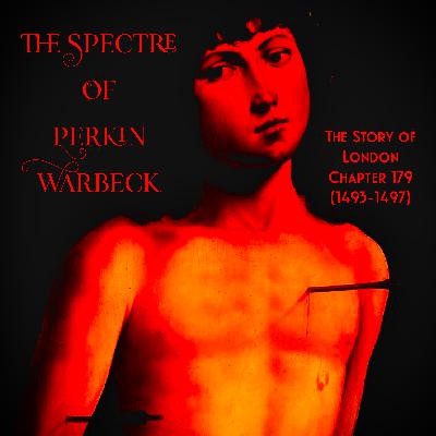Chapter 179- The Spectre of Perkin Warbeck (1493-1497)
