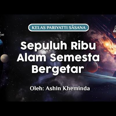 Ashin Kheminda - Buddhavamsa I Stanza 65 - 72 (Sepuluh ribu alam semesta bergetar)