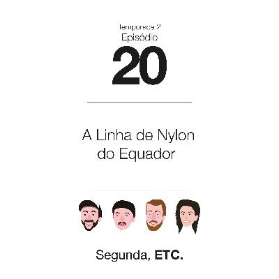 S02E20 - A Linha de Nylon do Equador
