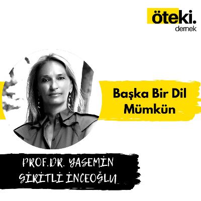 Prof. Dr. Yasemin Giritli İnceoğlu ile Başka Bir Dil Mümkün | Anlatı