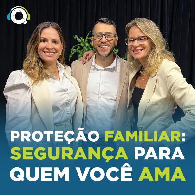 #65. Proteção familiar: segurança para quem você ama!
