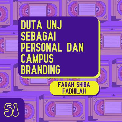 Duta UNJ sebagai Personal dan Campus Branding bersama Farah Shiba Fadhilah - Kisah 51