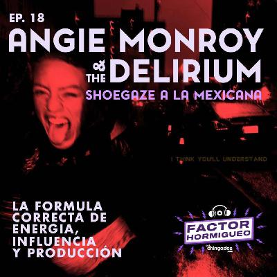 Ep. 18 Angie Monroy and The Delirium: Shoegaze a la mexicana