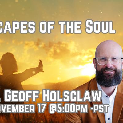 292 Landscapes of the Soul with Dr. Geoff Holsclaw