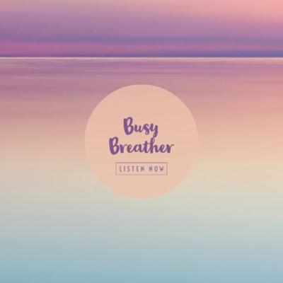 Busy Breather: Breath of 🔥 Busy Breather: Breath of 🔥