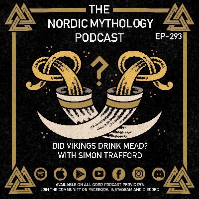 Ep 293 - Did Vikings Drink Mead? with Simon Trafford