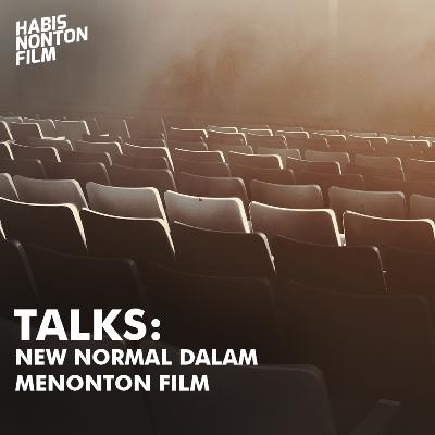 Talks: New Normal Dalam Menonton Film