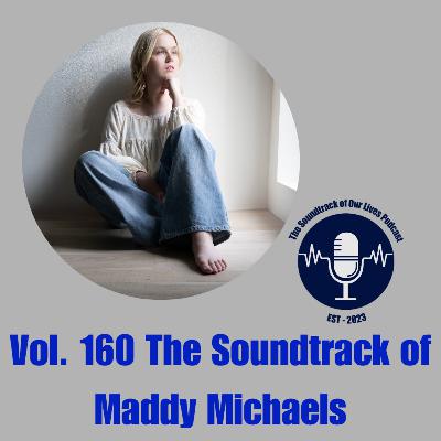 Vol. 160 The Soundtrack of Maddy Michaels Vol. 160 The Soundtrack of Maddy Michaels