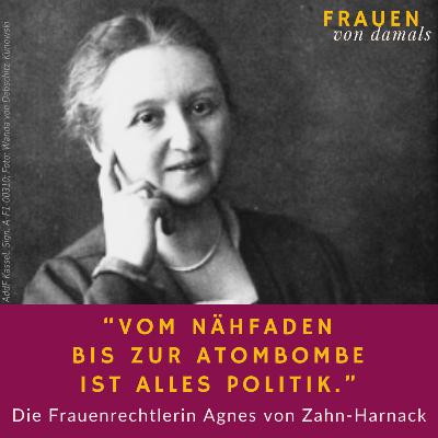 Agnes von Zahn-Harnack: Vom Nähfaden bis zur Atombombe ist alles Politik