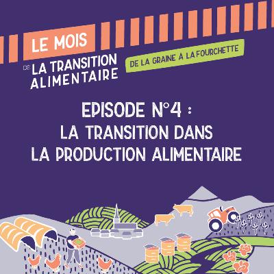 Episode n°4 - La transition dans la production alimentaire