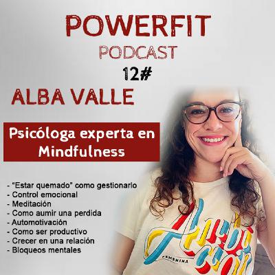 Claves para Mejorar tu salud Mental I Experta en MINDFUTNESS I Alba Valle 12# PowerFit Podcast