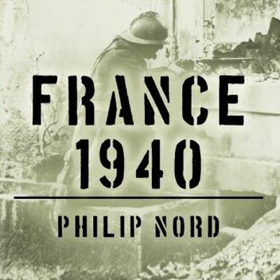 Made and Unmade in Defeat: Philip Nord on the French Third Republic Made and Unmade in Defeat: Philip Nord on the French Third Republic