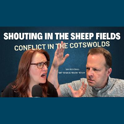100:  Shouting in the Sheep Fields - Conflict in the Cotswolds