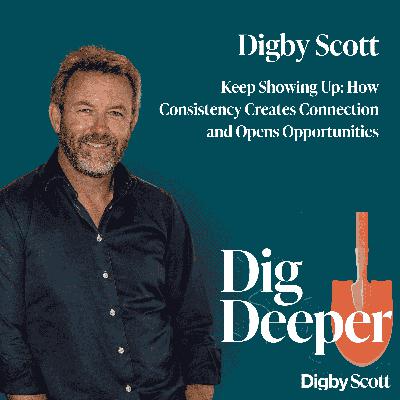 27. Keep Showing Up: How Consistency Creates Connection and Opens Opportunities