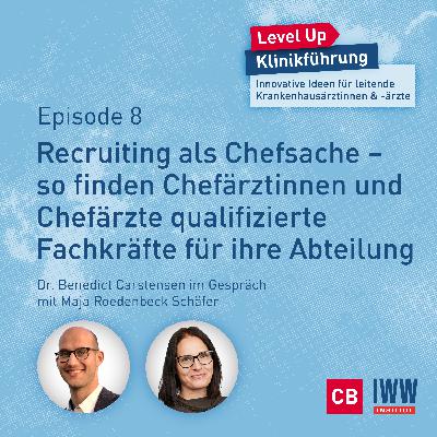 #08 Recruiting als Chefsache – so finden Chefärztinnen und Chefärzte qualifizierte Fachkräfte für ihre Abteilung