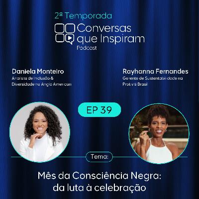 Mês da Consciência Negra: da luta à celebração | EP 39