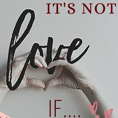 Speak my LOVE language..[because it's not love if...]