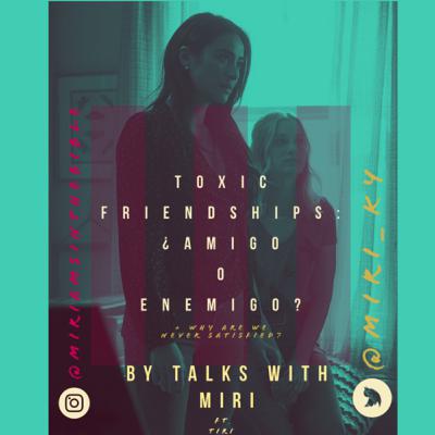 Toxic Friendships: ¿Amigo o enemigo?