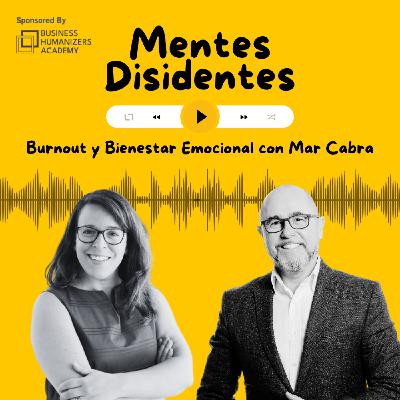 Burnout y bienestar emocional, con Mar Cabra | Mentes Disidentes