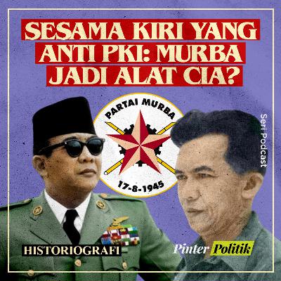 Sejarah Partai Murba: Tan Malaka dan Alat CIA Sabotase PKI?