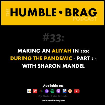 HB #33: Making an Aliyah in 2020 During the Pandemic - Part 2 - With Sharon Mandel