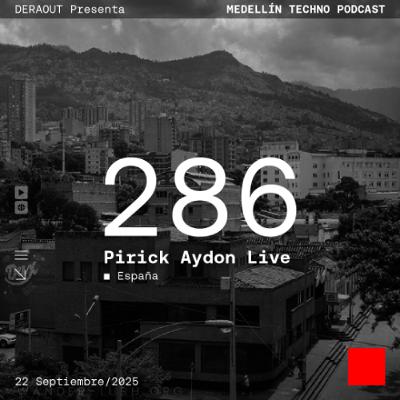 MTP 286 - Medellin Techno Podcast Episodio 286 - Pirick Aydon